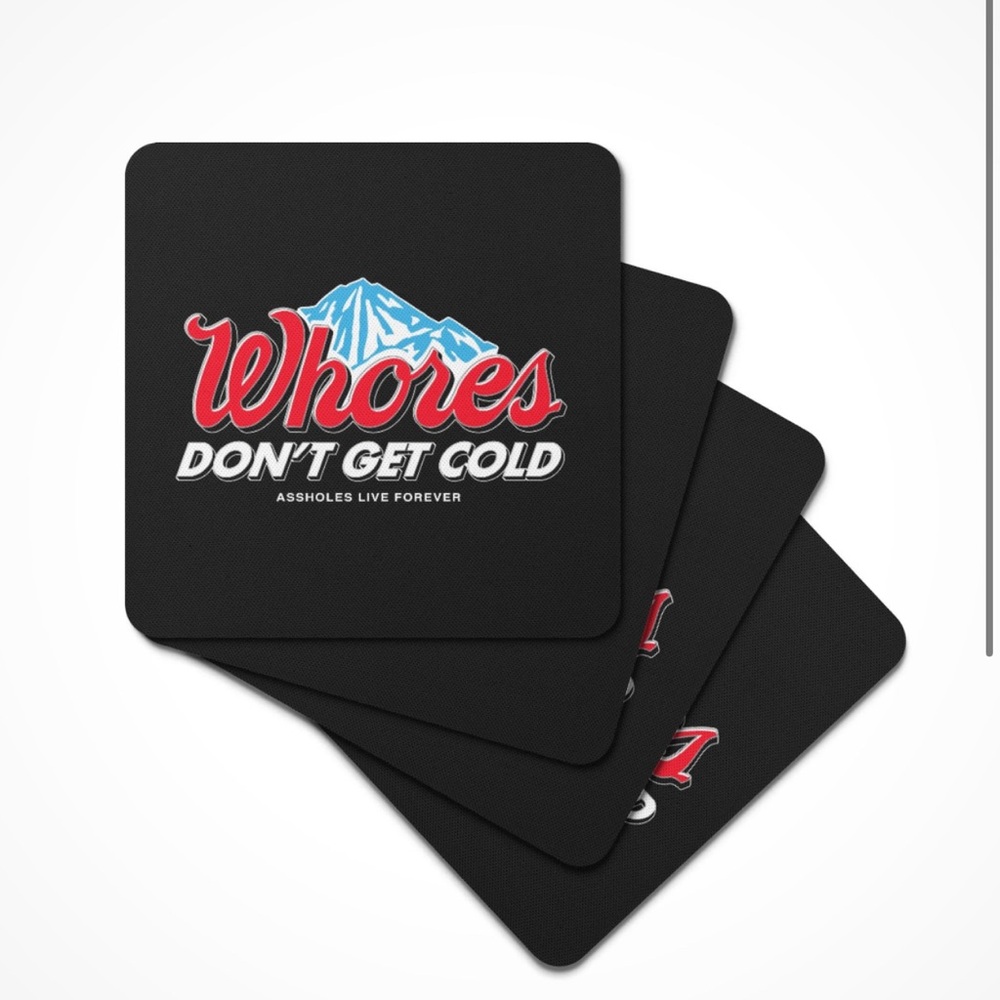 COASTER 5 PACK - WHORES DONT GET COLD 💎